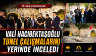 Vali Hacıbektaşoğlu tünel çalışmalarını yerinde inceledi!