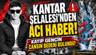 Kayıp gencin cansız bedenine ulaşıldı!