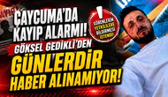 ÇAYCUMA’DA KAYIP ALARMI! GÖKSEL GEDİKLİ’DEN GÜNLERDİR HABER ALINAMIYOR