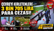 Çevreyi kirletenlere 3 Bin 705 lira para cezası!