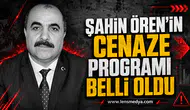 Şahin Ören'in cenaze programı belli oldu!