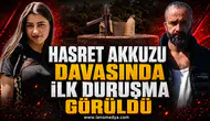 HASRET AKKUZU DAVASINDA İLK DURUŞMA GÖRÜLDÜ