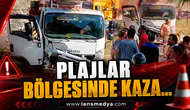 PLAJLAR BÖLGESİNDE KAZA
