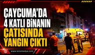 ÇAYCUMA’DA 4 KATLI BİNANIN ÇATISI YANDI