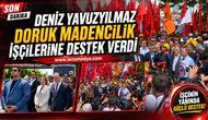 Deniz Yavzuyılmaz Doruk Madencilik işçilerine destek verdi!