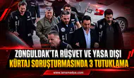 ZONGULDAK’TA RÜŞVET VE YASA DIŞI KÜRTAJ SORUŞTURMASINDA 3 TUTUKLAMA
