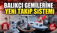 BALIKÇI GEMİLERİNDE TAKİP CİHAZLARI YENİLENİYOR