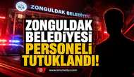 ZONGULDAK BELEDİYESİ PERSONELİ TUTUKLANDI