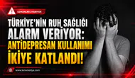 TÜRKİYE’NİN RUH SAĞLIĞI ALARM VERİYOR: ANTİDEPRESAN KULLANIMI İKİYE KATLANDI!