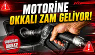 MOTORİNE OKKALI ZAM GELİYOR!