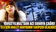 Yavuzyılmaz’dan Acı Davaya Çağrı: "Ela İçin Adalet Arayışının Takipçisi Olacağız"