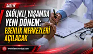 SAĞLIKLI YAŞAMDA YENİ DÖNEM: ESENLİK MERKEZLERİ AÇILACAK