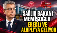 SAĞLIK BAKANI MEMİŞOĞLU EREĞLİ VE ALAPLI’YA GELİYOR