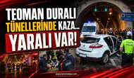 TEOMAN DURALI TÜNELLERİ’NDE KAZA: SÜRÜCÜ ARAÇTA SIKIŞTI