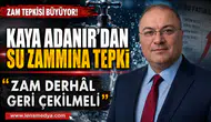 Kaya Adanır’dan Su Zammına Tepki: “Zam Derhâl Geri Çekilmeli"