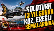 SOLOTÜRK 13 YIL SONRA KDZ. EREĞLİ SEMALARINDA