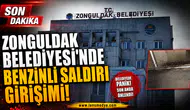 ZONGULDAK BELEDİYESİ’NDE BENZİNLİ SALDIRI GİRİŞİMİ