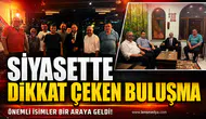 Siyasette dikkat çeken buluşma!