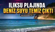ILIKSU PLAJI’NDA DENİZ SUYU TEMİZ ÇIKTI