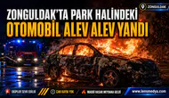 ZONGULDAK’TA PARK HALİNDEKİ OTOMOBİL ALEV ALEV YANDI