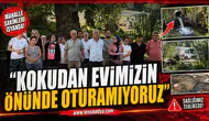 BİRLİK MAHALLESİ’NDE KOKU İSYANI: “EVİMİZİN ÖNÜNDE OTURAMIYORUZ”
