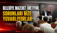 Belediye mazeret üretiyor sorunları bize yuvarlıyorlar!