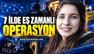 GÜLİSTAN DOKU SORUŞTURMASINDA 6’NCI DALGA: 7 İLDE EŞ ZAMANLI OPERASYON