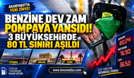 BENZİNE DEV ZAM POMPAYA YANSIDI! 3 BÜYÜKŞEHİRDE 80 TL SINIRI AŞILDI