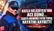 Zabıta Memuru hayatını kaybetti!