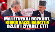 Milletvekili Bozkurt, Kıbrıs Gazisi Bahattin Özler’i ziyaret etti