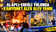 ALAPLI-EREĞLİ YOLUNDA KAMYONET ALEV ALEV YANDI