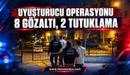 Uyuşturucu operasyonu: 8 gözaltı, 2 tutuklama