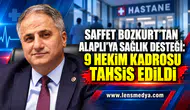 SAFFET BOZKURT’TAN ALAPLI’YA SAĞLIK DESTEĞİ: 9 HEKİM KADROSU TAHSİS EDİLDİ