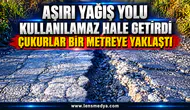 Aşırı yağış yolu kullanılamaz hale getirdi: “Çukurlar bir metreye yaklaştı”