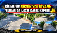 KİLİMLİ’DE BOZUK YOL İSYANI: “BUNLARI DA İL ÖZEL İDARESİ YAPSIN!”