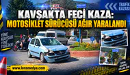 KAVŞAKTA FECİ KAZA: MOTOSİKLET SÜRÜCÜSÜ AĞIR YARALANDI