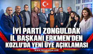 İYİ PARTİ ZONGULDAK İL BAŞKANI ERKMEN'DEN KOZLU'DA YENİ ÜYE AÇIKLAMASI