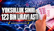 YOKSULLUK SINIRI 123 BİN LİRAYI AŞTI