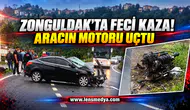 ZONGULDAK’TA FECİ KAZA: OTOMOBİLİN MOTORU YERİNDEN KOPTU
