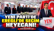 Yeni Parti'de Ereğli'de seçim heyecanı!