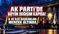 AK PARTİ’DE BÜYÜK DEĞİŞİM KAPIDA! İL VE İLÇE BAŞKANLARI MERCEK ALTINDA