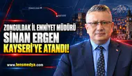 Zonguldak İl Emniyet Müdürü Sinan Ergen Kayseri'ye atandı!