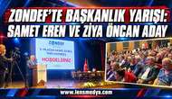 ZONDEF’TE BAŞKANLIK YARIŞI: SAMET EREN VE ZİYA ÖNCAN ADAY