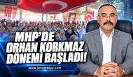 MHP'de Orhan Korkmaz dönemi başladı!