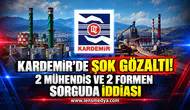KARDEMİR’DE ŞOK GÖZALTI! 2 MÜHENDİS VE 2 FORMEN SORGUDA İDDİASI