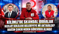 Kilimli'de skandal iddialar... Hakan Çakır neden görevden alındı?