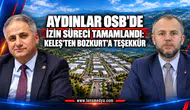 AYDINLAR OSB’DE İZİN SÜRECİ TAMAMLANDI: KELEŞ’TEN BOZKURT’A TEŞEKKÜR