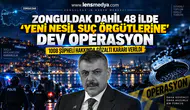 BaşlıkZONGULDAK DAHİL 48 İLDE ‘YENİ NESİL SUÇ ÖRGÜTLERİNE’ DEV OPERASYON