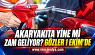 AKARYAKITA YİNE Mİ ZAM GELİYOR? GÖZLER 1 EKİM’DE