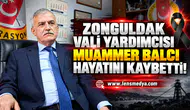 Zonguldak Vali Yardımcısı Muammer Balcı hayatını kaybetti!
